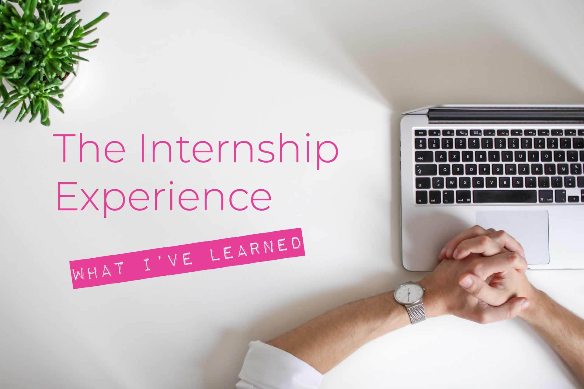 The Internship Experience What I've Learned KKPR Marketing and